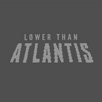 LOWER THAN ATLANTIS