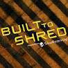 Built to Shred