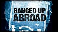 Banged Up Abroad