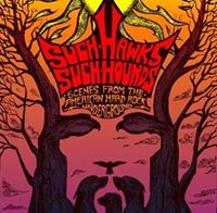 Such Hawks Such Hounds: Scenes From the American Hard Rock Underground