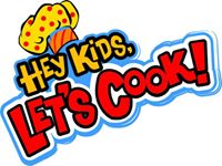 Hey Kids Let's Cook