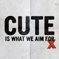 Cute Is What We Aim For