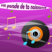 Le Hit Parade De Ta Naissance