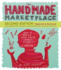 The Handmade Marketplace How to Sell Your Crafts Locally, Globally & Online