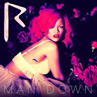 Man Down by Rihanna