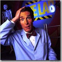 Bill Nye: The Science Guy..  BILL!BILL!BILL!
