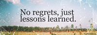 No Regrets, Just Lessons Learned