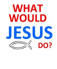 What Would Jesus Do?