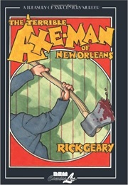 The Terrible Axe-Man of New Orleans (Rick Geary)