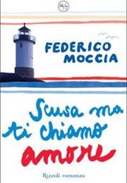 Scusa Ma Ti Chiamo Amore (Federico Moccia)