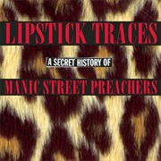 Manic Street Preachers - Lipstick Traces (A Secret History of Manic Street Preachers)