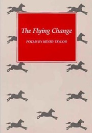 The Flying Change (Henry S. Taylor)