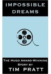Impossible Dreams (Tim Pratt)