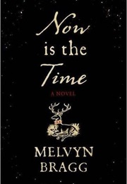 Now Is the Time (Melvyn Bragg)