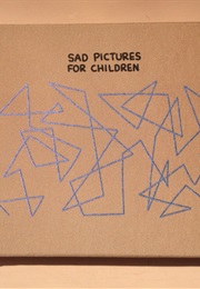 Sad Pictures for Children (The Person Formerly Known as John Campbell)