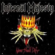 Infernal Majesty - None Shall Defy