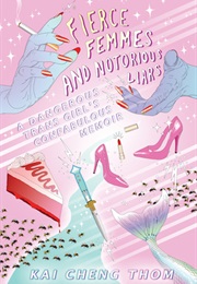 Fierce Femmes and Notorious Liars (Kai Cheng Thom)