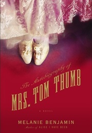 The Autobiography of Mrs. Tom Thumb (Melanie Benjamin)