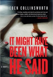 It Might Have Been What He Said (Eden Collinsworth)