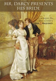 Mr. Darcy Presents His Bride: A Sequel to Jane Austen's Pride and Prejudice (Helen Halstead)