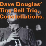 Dave Douglas&#39; Tiny Bell Trio ‎– Constellations