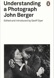 Understanding a Photograph (John Berger)
