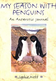 My Season With Penguins: An Antarctic Journal (Sophie Webb)