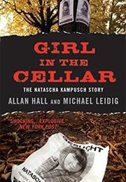 Girl in the Cellar:  the Natascha Kampusch Story