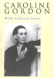 The Collected Stories (Caroline Gordon)