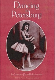 Dancing in Petersburg: The Memoirs of Kschessinska (Mathilde Kschessinska)