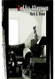 Red Ivy Afternoon (Mark R. Brand)