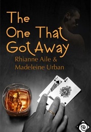 The One That Got Away (Rhianne Aile, Madeleine Urban)