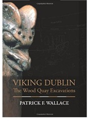 Viking Dublin: The Wood Quay Excavations (Patrick F. Wallace)