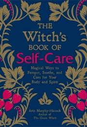 The Witch&#39;s Book of Self Care (Ann Murphy-Hiscock)