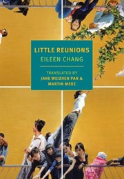 Little Reunions (Eileen Chang)