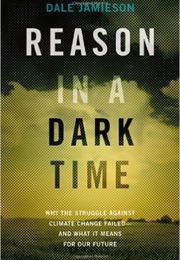 Reason in a Dark Time (Dale Jamieson)
