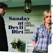 Isobel Campbell & Mark Lanegan - Sunday at Devil Dirt