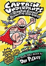 Revolting Revenge of the Radioactive Robo-Boxers (Dav Pilkey)