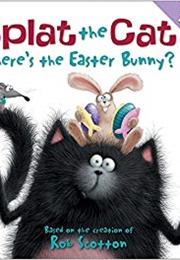 Splat the Cat: Where's the Easter Bunny? (Rob Scotton)