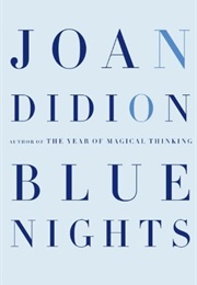 Blue Nights (Joan Didion)