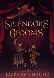 Splenders and Gloom (Laura Amy Schlitz)