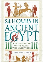 24 Hours in Ancient Egypt (Donald P. Ryan)