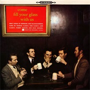 Patrick Clancy, Tom Clancy, Liam Clancy, Tommy Makem, and Jack Keenan - Come Fill Your Glass With Us