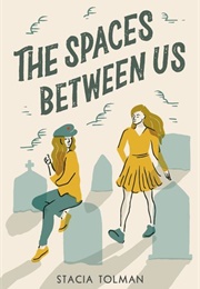 The Spaces Between Us (Stacia Tolman)