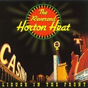 Reverend Horton Heat- Liquor in the Front