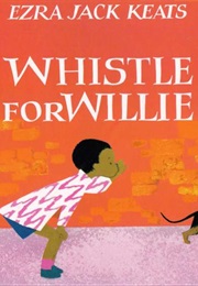 Whistle for Willie (Ezra Jack Keats)