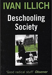 Deschooling Society (Ivan Illich)
