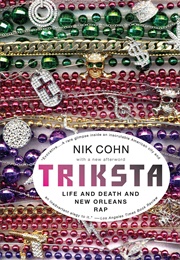 Triksta: Life and Death and New Orleans Rap (Nik Cohn)
