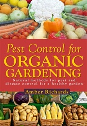Pest Control for Organic Gardening (Amber Richards)
