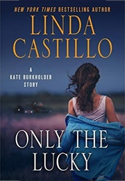 Only the Lucky (Linda Castillo)